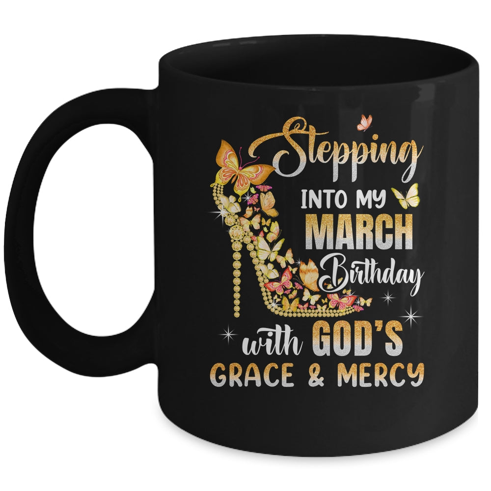 Stepping Into My March Birthday With Gods Grace Mercy Mug | teecentury