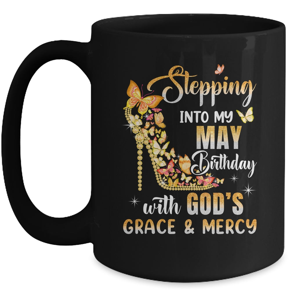 Stepping Into My May Birthday With Gods Grace Mercy Mug | teecentury