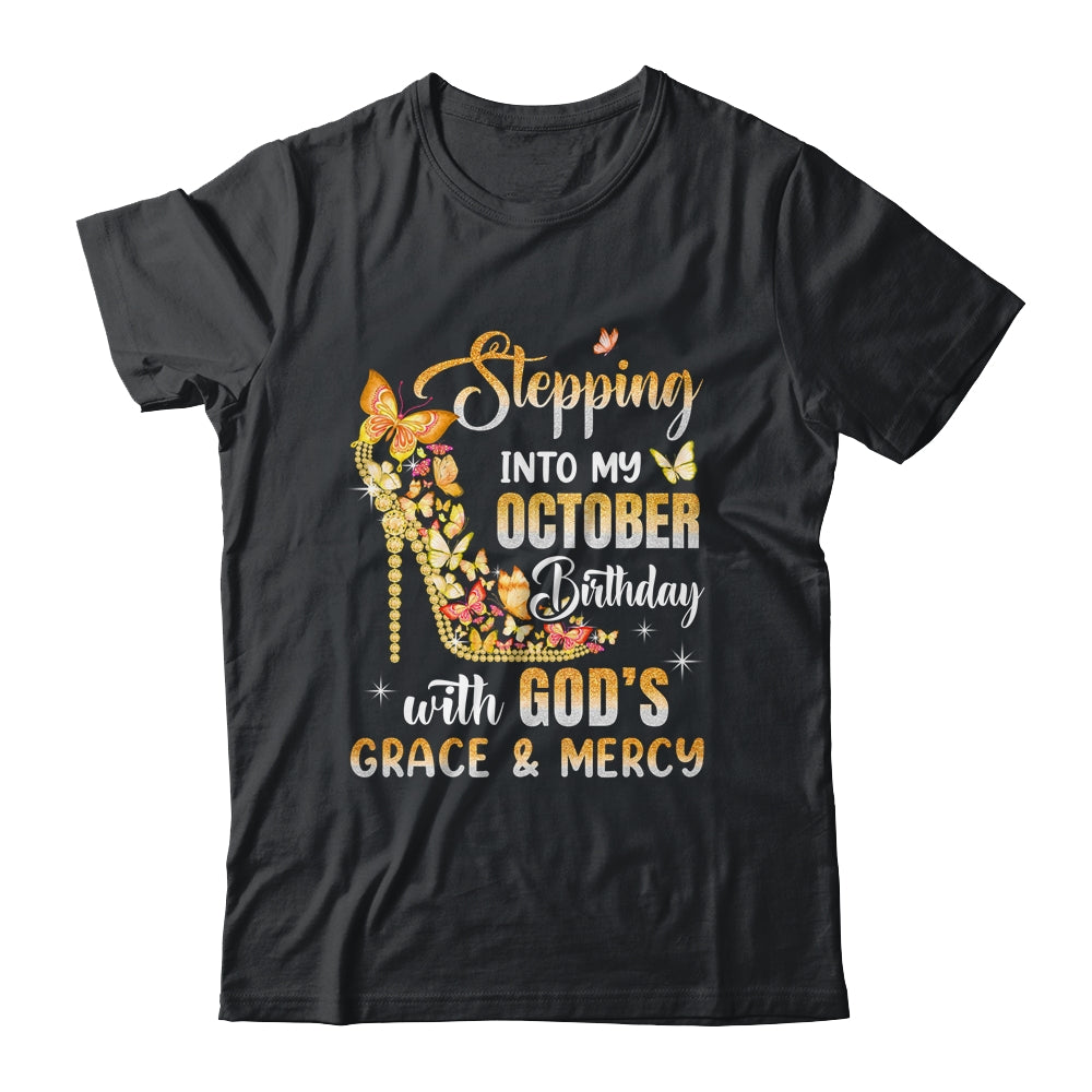 Stepping Into My October Birthday With Gods Grace Mercy Shirt & Tank Top | teecentury