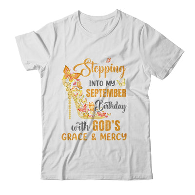 Stepping Into My September Birthday With Gods Grace And Mercy Shirt & Hoodie | teecentury