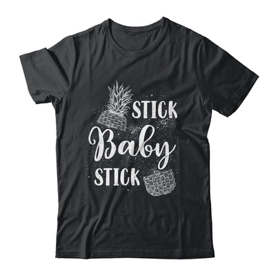 Stick Baby Stick IVF Transfer Day Pineapple Infertility Shirt & Tank Top | teecentury