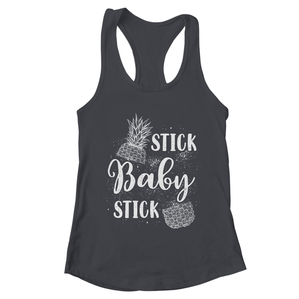 Stick Baby Stick IVF Transfer Day Pineapple Infertility Shirt & Tank Top | teecentury