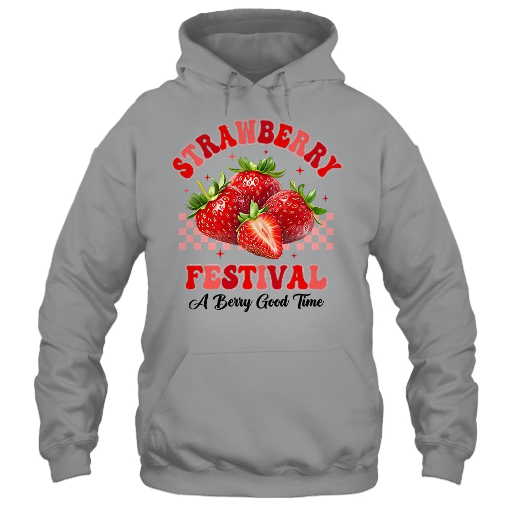 Strawberry Festival A Berry Good Time Strawberries Season Shirt & Hoodie | teecentury