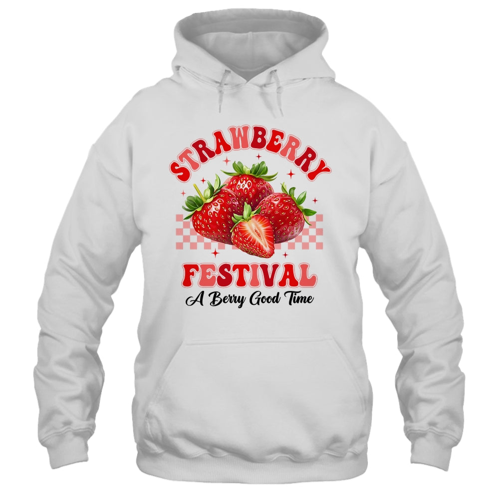 Strawberry Festival A Berry Good Time Strawberries Season Shirt & Hoodie | teecentury