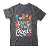 Summer School Crew Last Day Of School Cute Popsicle Teacher Shirt & Hoodie | teecentury