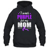 Support I Wear Purple For My Mom Alzheimer's Awareness Shirt & Hoodie | teecentury