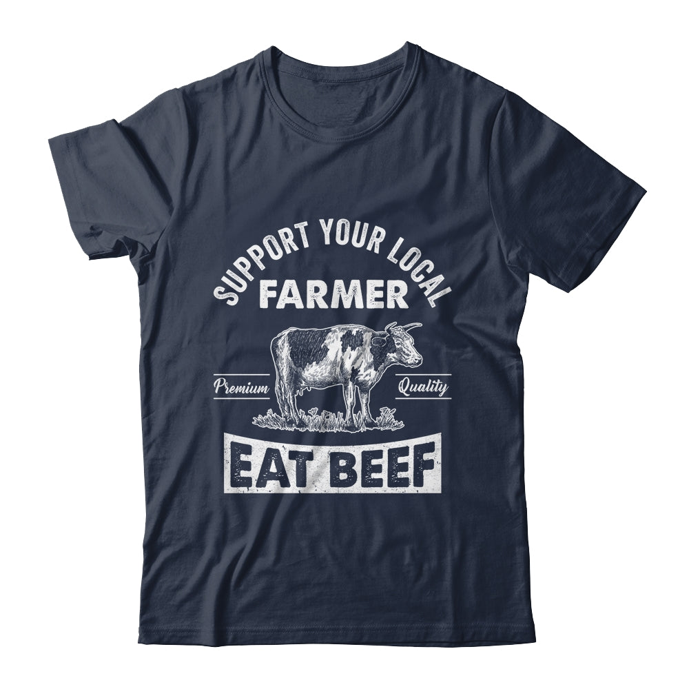 Support Your Local Farmer For Men Women Cow Farmer Shirt & Hoodie | teecentury