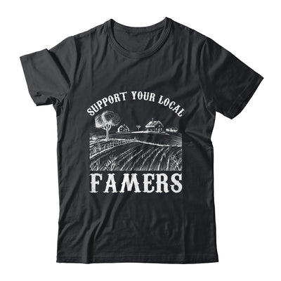 Support Your Local Farmer For Men Women Farming Farmer Shirt & Hoodie | teecentury