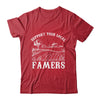 Support Your Local Farmer For Men Women Farming Farmer Shirt & Hoodie | teecentury