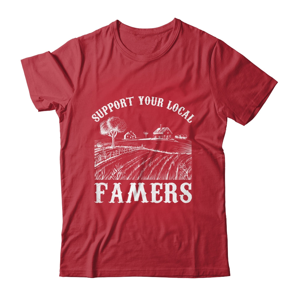 Support Your Local Farmer For Men Women Farming Farmer Shirt & Hoodie | teecentury