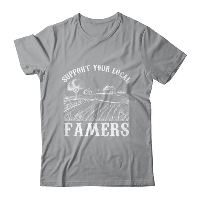 Support Your Local Farmer For Men Women Farming Farmer Shirt & Hoodie | teecentury