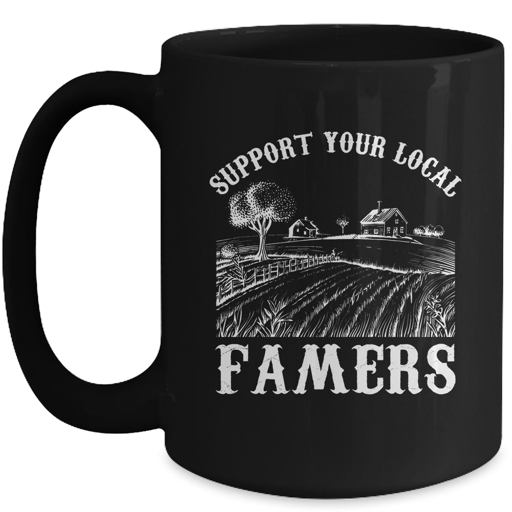 Support Your Local Farmer For Men Women Farming Farmer Mug | teecentury