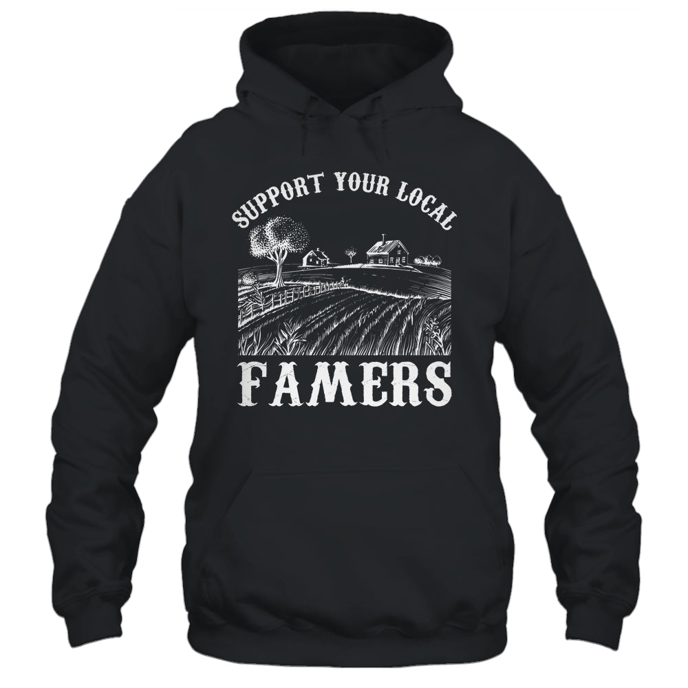 Support Your Local Farmer For Men Women Farming Farmer Shirt