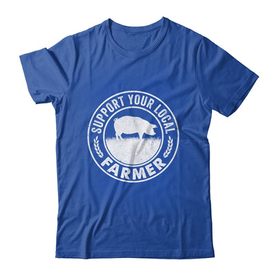 Support Your Local Farmer For Men Women Pig Farmer Shirt & Hoodie | teecentury