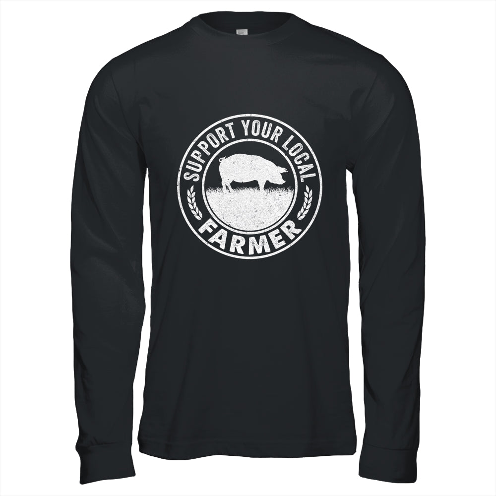 Support Your Local Farmer For Men Women Pig Farmer Shirt & Hoodie | teecentury