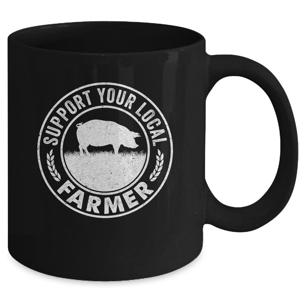 Support Your Local Farmer For Men Women Pig Farmer Mug | teecentury