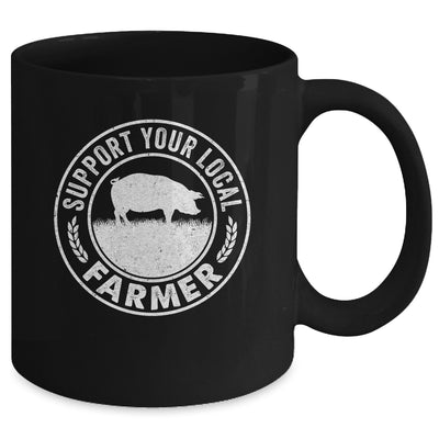 Support Your Local Farmer For Men Women Pig Farmer Mug | teecentury