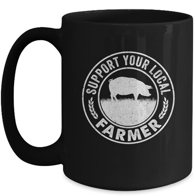 Support Your Local Farmer For Men Women Pig Farmer Mug | teecentury