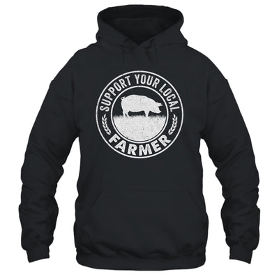 Support Your Local Farmer For Men Women Pig Farmer Shirt & Hoodie | teecentury