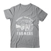 Support Your Local Farmers Funny Agriculture For Men Women Shirt & Hoodie | teecentury