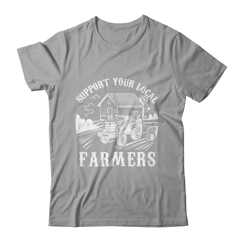 Support Your Local Farmers Funny Agriculture For Men Women Shirt & Hoodie | teecentury