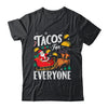 Tacos For Everyone Christmas Taco Funny Xmas Santa Family Shirt & Sweatshirt | teecentury