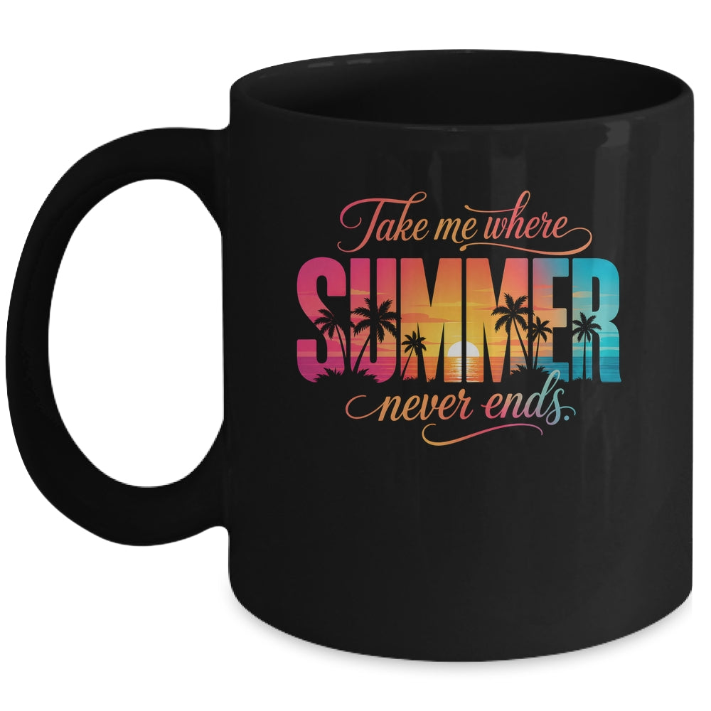 Take Me Where Summer Never Ends Beach Vacation Men Women Mug | teecentury
