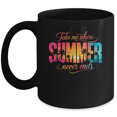 Take Me Where Summer Never Ends Beach Vacation Men Women Mug | teecentury