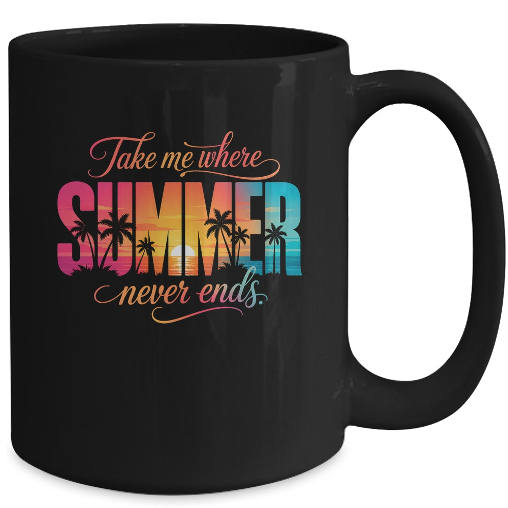 Take Me Where Summer Never Ends Beach Vacation Men Women Mug | teecentury