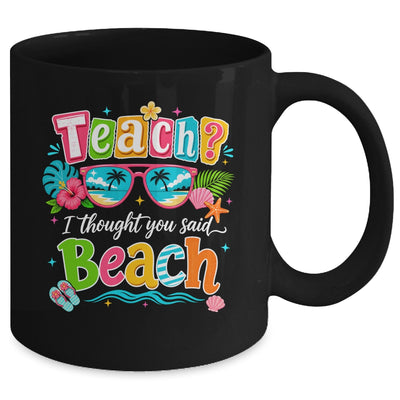 Teach I Thought You Said Beach Teacher Summer Vacation Mug | teecentury