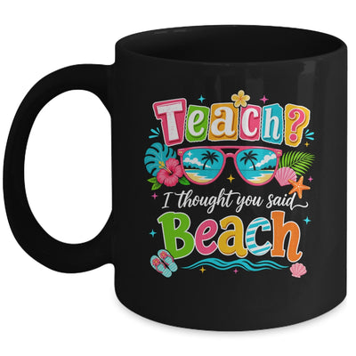 Teach I Thought You Said Beach Teacher Summer Vacation Mug | teecentury