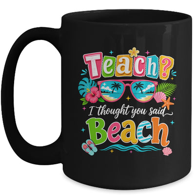 Teach I Thought You Said Beach Teacher Summer Vacation Mug | teecentury