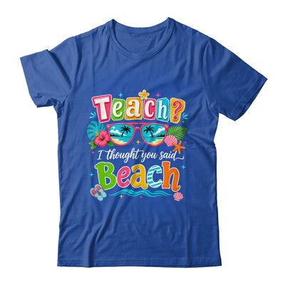 Teach I Thought You Said Beach Teacher Summer Vacation Shirt & Tank Top | teecentury