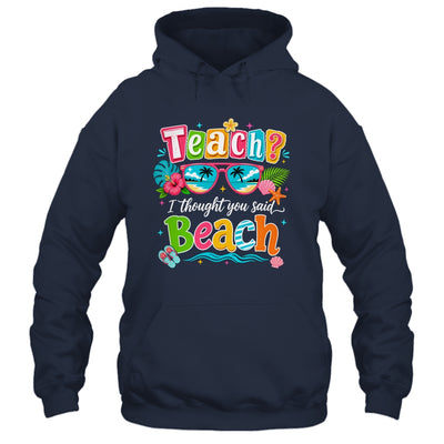 Teach I Thought You Said Beach Teacher Summer Vacation Shirt & Tank Top | teecentury