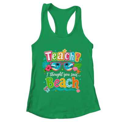 Teach I Thought You Said Beach Teacher Summer Vacation Shirt & Tank Top | teecentury