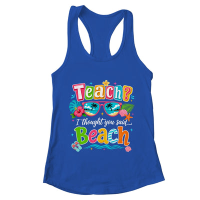 Teach I Thought You Said Beach Teacher Summer Vacation Shirt & Tank Top | teecentury