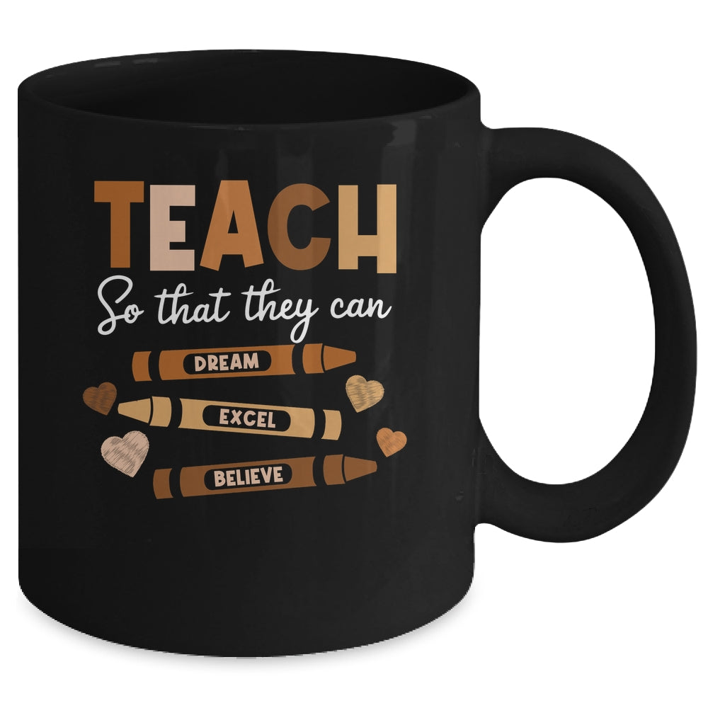 Teach So That They Can Dream Excel Black History Teacher Mug | teecentury
