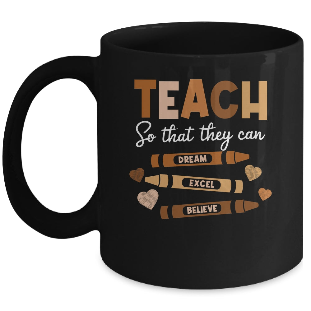 Teach So That They Can Dream Excel Black History Teacher Mug | teecentury