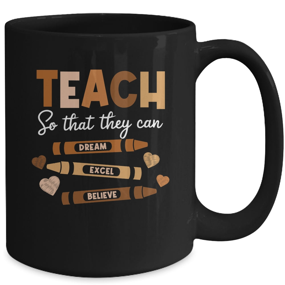 Teach So That They Can Dream Excel Black History Teacher Mug | teecentury