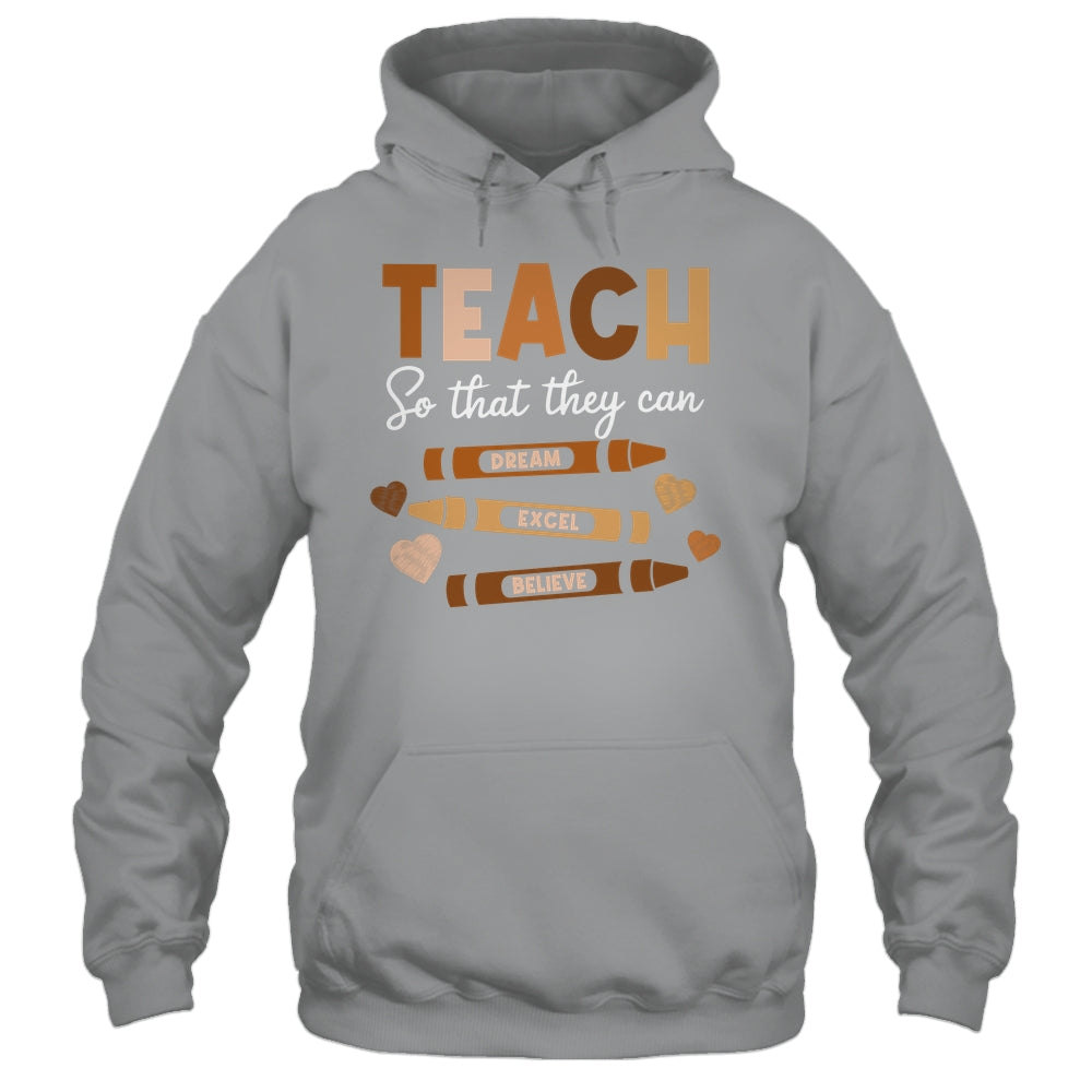 Teach So That They Can Dream Excel Black History Teacher Shirt & Hoodie | teecentury