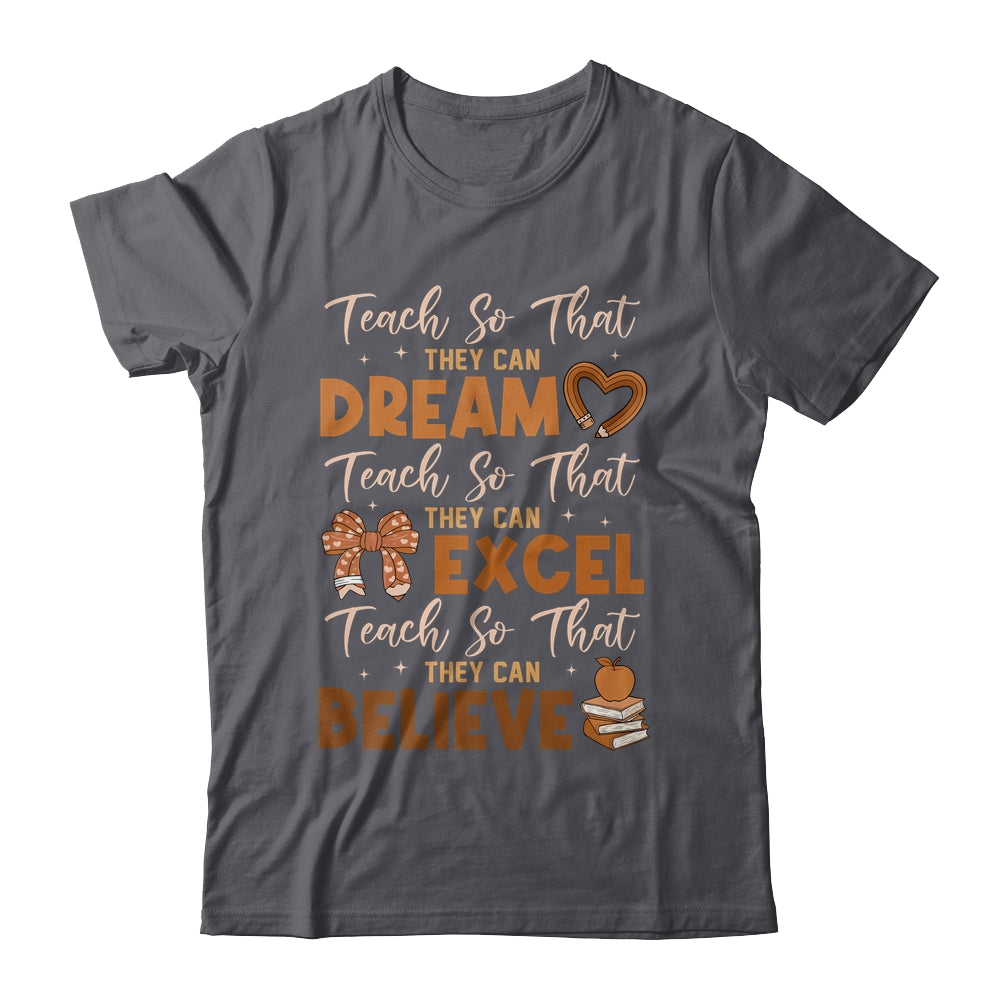 Teach So That They Can Dream Excel Teacher Black History Shirt & Hoodie | teecentury