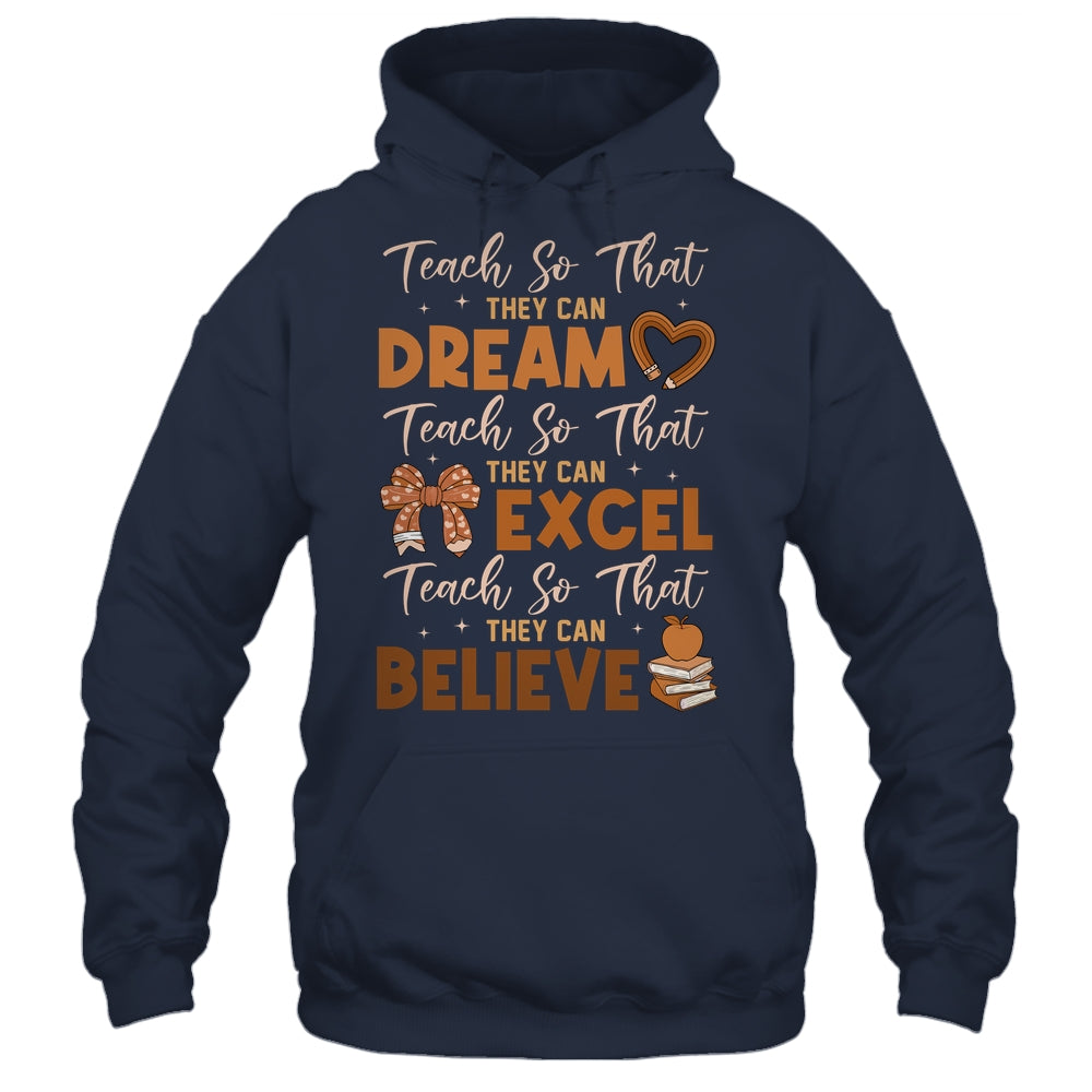 Teach So That They Can Dream Excel Teacher Black History Shirt & Hoodie | teecentury