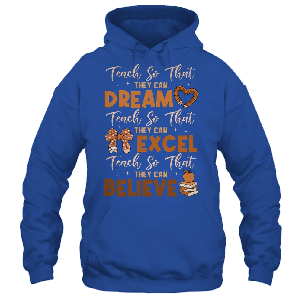 Teach So That They Can Dream Excel Teacher Black History Shirt & Hoodie | teecentury