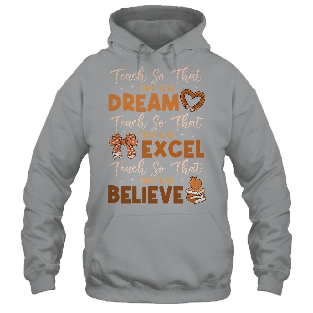Teach So That They Can Dream Excel Teacher Black History Shirt & Hoodie | teecentury