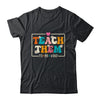 Teach Them To Be Kind Teach Kindness Teacher Back To School Shirt & Hoodie | teecentury