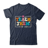 Teach Them To Be Kind Teach Kindness Teacher Back To School Shirt & Hoodie | teecentury