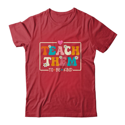 Teach Them To Be Kind Teach Kindness Teacher Back To School Shirt & Hoodie | teecentury
