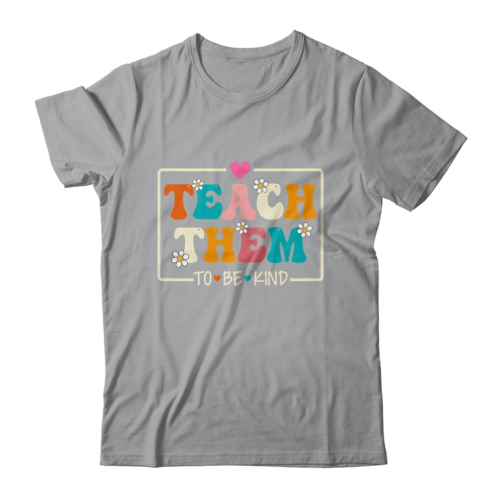 Teach Them To Be Kind Teach Kindness Teacher Back To School Shirt & Hoodie | teecentury