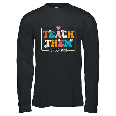 Teach Them To Be Kind Teach Kindness Teacher Back To School Shirt & Hoodie | teecentury