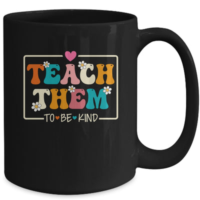 Teach Them To Be Kind Teach Kindness Teacher Back To School Mug | teecentury